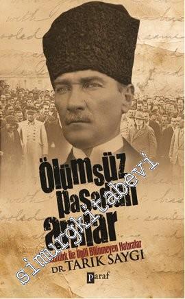 Ölümsüz Paşa'dan Anılar: Atatürk İle İlgili Bilinmeyen Hatıralar -
