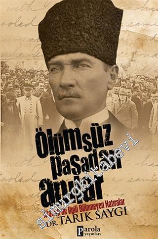 Ölümsüz Paşa'dan Anılar: Atatürk İle İlgili Bilinmeyen Hatıralar -