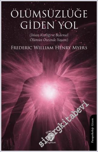 Ölümsüzlüğe Giden Yol (İnsan Kişiliği ve Bedensel Ölümün Ötesinde Yaşam) -        2025