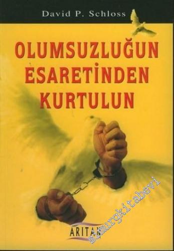 Olumsuzluğun Esaretinden Kurtulun -        2006