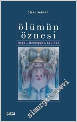 Ölümün Öznesi : Hegel Heidegger Levinas -        2020