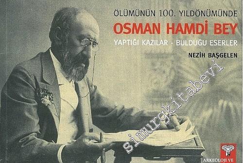 Ölümünün 100. Yıldönümünde Osman Hamdi Bey, Yaptığı Kazılar, Bulduğu Eserler -        2015