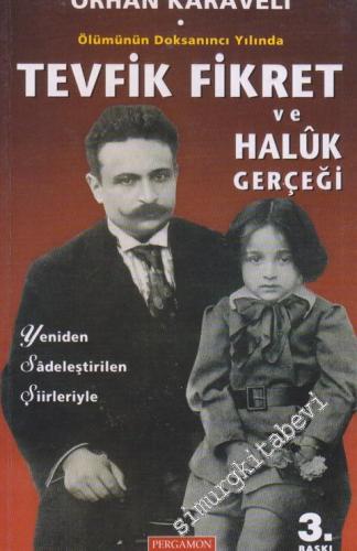 Ölümünün Doksanıncı Yılında Tevfik Fikret ve Haluk Gerçeği ( Yeniden Sadeleştirilen Şiirleriyle ) -        2005