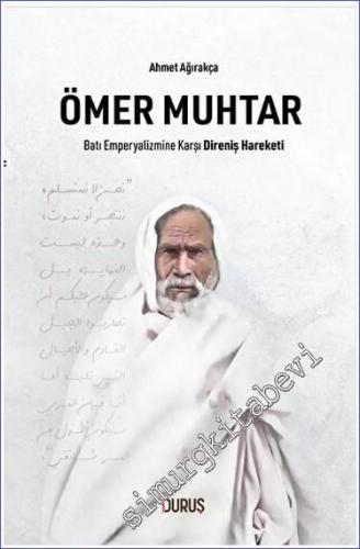 Ömer Muhtar : Batı Emperyalizmine Karşı Direniş Hareketi - 2023