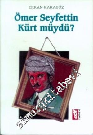 Ömer Seyfettin Kürt müydü?