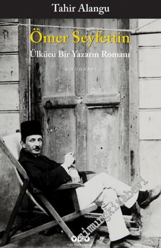 Ömer Seyfettin: Ülkücü Bir Yazarın Romanı