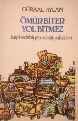 Ömür Biter Yol Bitmez: Taşıt Edebiyatı Taşıt Folkloru -        1981