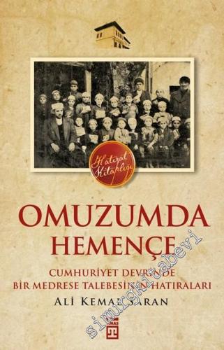 Omuzumda Hemençe: Cumhuriyet Devrinde Bir Medrese Talebesinin Hatıraları -