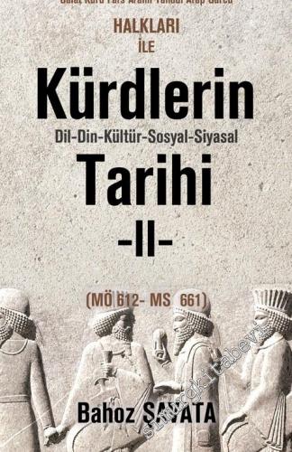 Ön Asya Sümer Akad İsin Babil Elam Guti Lulubi Kassit Huri Subartu Hatti Hitit Luvi Mitani Urartu Frig Ermeni Ârâmi Kimmer İskit Halkları ile Kürdlerin Dil Din Kültür Sosyal Siyasal Tarihi Cilt: 2 (MÖ 612 - MS 661) -