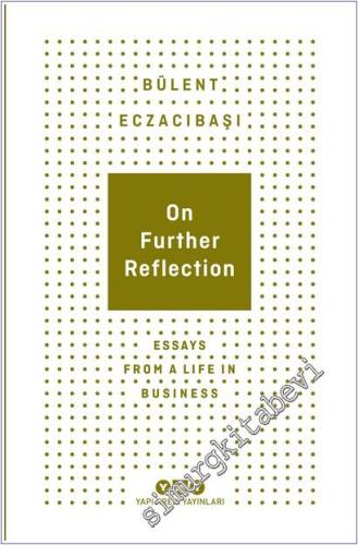 On Further Reflection - Essays From A Life In Business - 2025