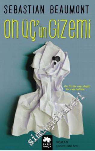 On Üç'ün Gizemi: On Üç Bir Sayı Değil Bir Ruh Halidir -