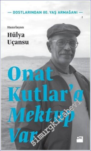 Onat Kutlar'a Mektup Var: Dostlarından 80. Yaş Armağanı -        2016