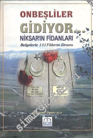 Onbeşliler Gidiyor  Niksar'ın Fidanları: Belgelerle 1315'lilerin Dramı -