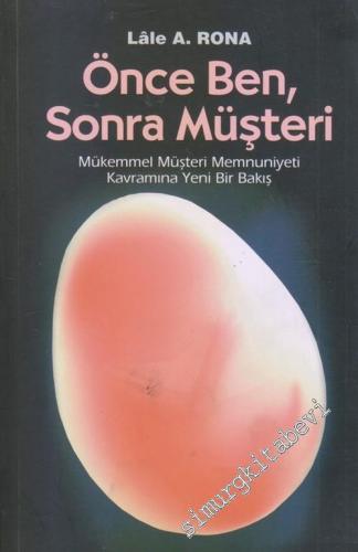 Önce Ben, Sonra Müşteri: Mükemmel Müşteri Memnuniyeti Kavramına Yeni Bir Bakış -        2003
