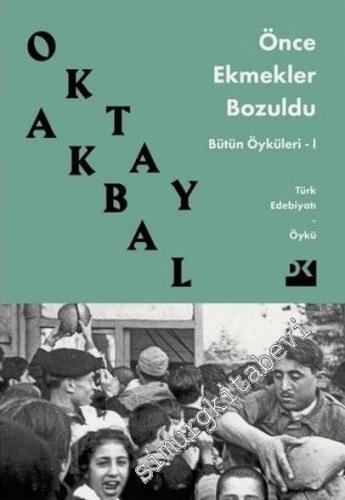 Önce Ekmekler Bozuldu - Bütün Öyküleri 1 -        2019