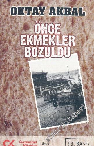 Önce Ekmekler Bozuldu -