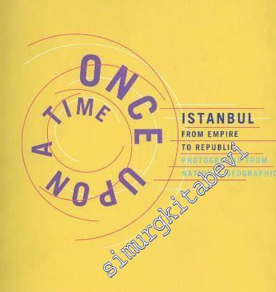 Once Upon a Time, Istanbul from Empire to Republic, Photographs from National Geographic -        2000