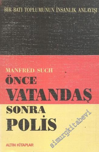 Önce Vatandaş Sonra Polis: Bir Batı Toplumunun İnsanlık Anlayışı -        1989