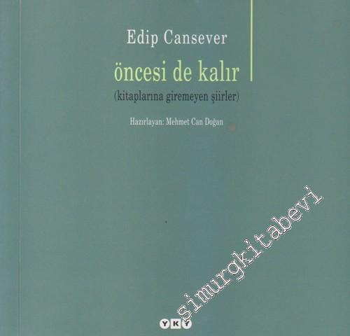 Öncesi de Kalır: Kitaplarına Giremeyen Şiirler -