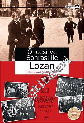 Öncesi ve Sonrası ile Lozan: Lozan Antlaşmasının Osmanlıca ve Günümüz Türkçesiyle Tam Metni -