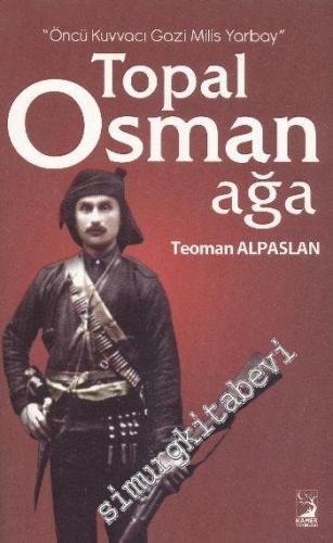 Öncü Kuvvacı Gazi Milis Yarbay Topal Osman Ağa -