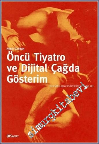 Öncü Tiyatro ve Dijital Çağda Gösterim -        2013