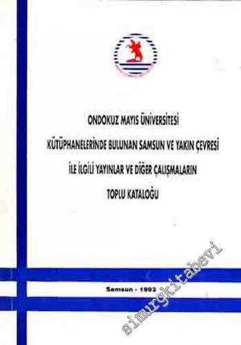 Ondokuz Mayıs Üniversitesi Kütüphanelerinde Bulunan Samsun ve Yakın Çe
