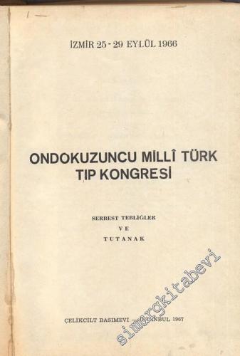 Ondokuzuncu Milli Türk Tıp Kongresi 25 - 29 Eylül 1966: Serbest Tebliğler ve Tutanak -