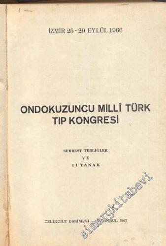 Ondokuzuncu Milli Türk Tıp Kongresi 25 - 29 Eylül 1966: Serbest Tebliğ