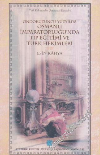 Ondokuzuncu Yüzyılda Osmanlı İmparatorluğu'nda Tıp Eğitimi ve Türk Hekimleri -        1997