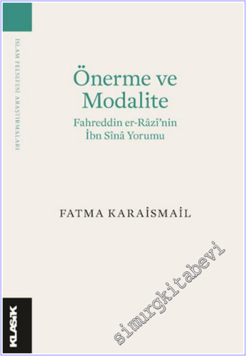 Önerme ve Modalite: Fahreddin er-Râzî'nin İbn Sînâ Yorumu -        2026