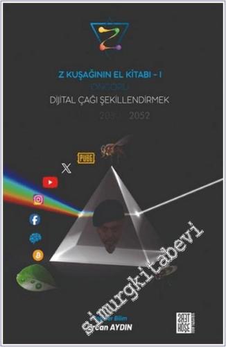 Öngörü : Dijital Çağı Şekillendirmek - Z Kuşağının El Kitabı 1 -        2024