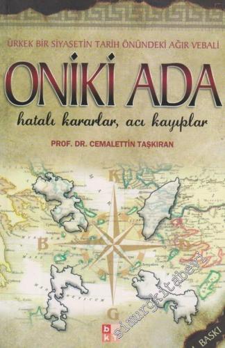 Oniki Ada Hatalı Kararlar, Acı Kayıplar: Ürkek Bir Siyasetin Tarih Önündeki Ağır Vebali -        2010