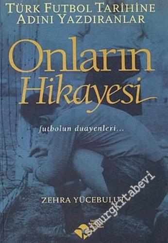 Onların Hikayesi: Türk Futbol Tarihine Adını Yazdıranlar; Futbolun Duayenleri -        2004