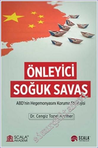 Önleyici Soğuk Savaş : ABD'nin Hegemonyasını Koruma Stratejisi -        2022