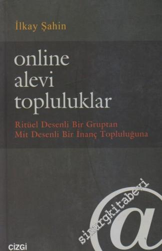 Online Alevi Topluluklar: Ritüel Desenli Bir Gruptan Mit Desenli Bir İnanç Topluluğuna -