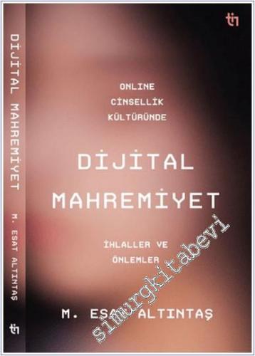 Online Cinsellik Kültüründe Dijital Mahremiyet : İhlaller ve Önlemler -        2025