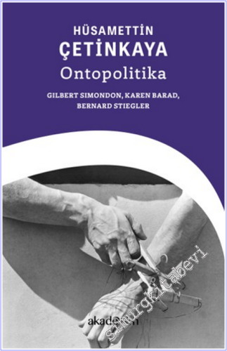 Ontopolitika: Gilbert Simondon,Karen Barad, Bernard Stiegler - 2026