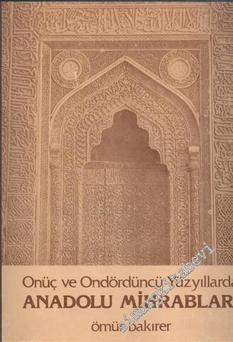 Onüç ve Ondördüncü Yüzyıllarda Anadolu Mihrabları -        1976