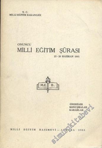 Onuncu Milli Eğitim Şurası 23 - 26 Haziran 1981:  Öneriler, Konuşmalar, Kararlar -        1981