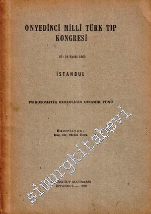 Onyedinci Milli Türk Tıp Kongresi 25 - 29 Eylül 1962 : Psikosomatik Hekimliğin Dinamik Yönü -