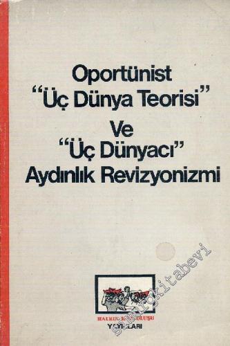 Oportünist "Üç Dünya Teorisi" ve "Üç Dünyaci" Aydınlık Revizyonizmi -        1978