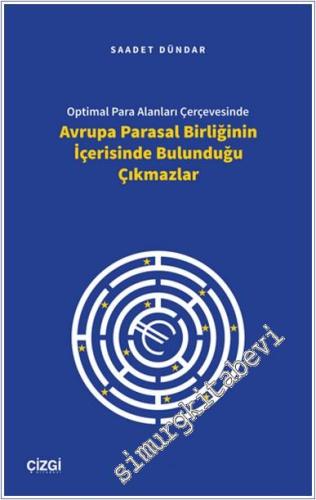 Optimal Para Alanları Çerçevesinde Avrupa Parasal Birliğinin İçerisinde Bulunduğu Çıkmazlar -        2025