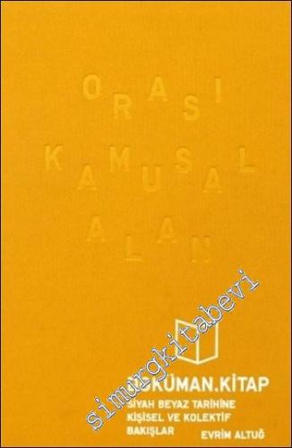 Orası Kamusal Alan: Siyah Beyaz Tarihine Kişisel ve Kolektif Bakışlar -