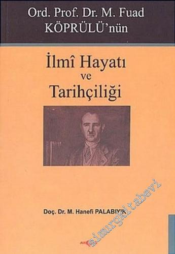 Ord. Prof. Dr. M. Fuad Köprülü'nün İlmi Hayatı ve Tarihçiliği -        2005