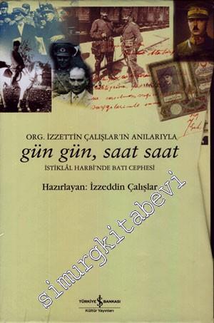 Org. İzzeddin Çalışlar'ın Anılarıyla Gün Gün, Saat Saat İstiklal Harbi'nde Batı Cephesi, Kroki ve Belgeler 2 Cilt TAKIM, Kutulu -