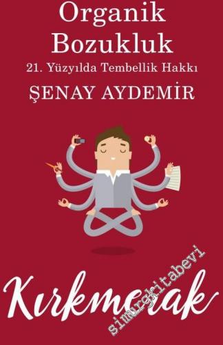 Organik Bozukluk: 21. Yüzyılda Tembellik Hakkı -