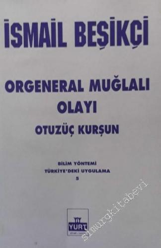 Orgeneral Muğlalı Olayı, Otuzüç Kurşun (Bilim Yöntemini Türkiye'de Kullanma) -        1992