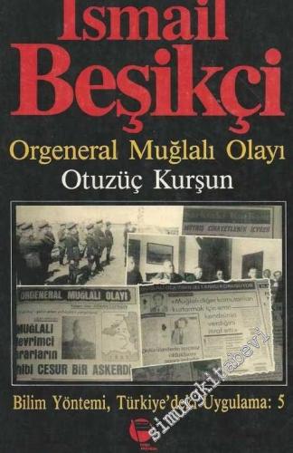 Orgeneral Mustafa Muğlalı Olayı: Otuzüç Kurşun: Bilim Yöntemi ve Türkiye'deki Uygulama: 5 -        1991