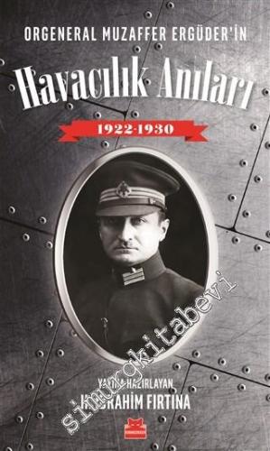 Orgeneral Muzaffer Ergüder'in Havacılık Anıları 1922 - 1930 -        2018